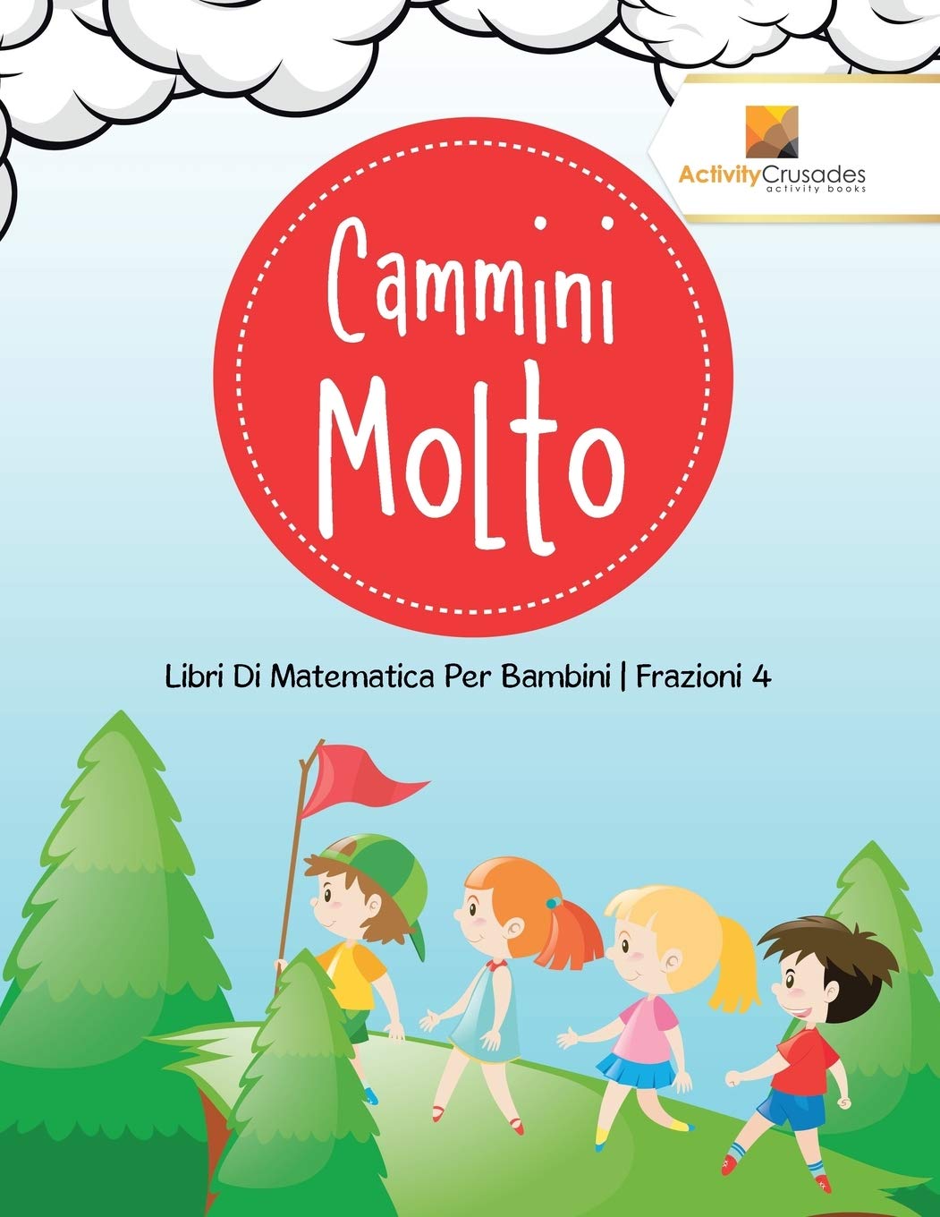 Cammini Molto : Libri Di Matematica Per Bambini  Frazioni 4 (Italian Edition)