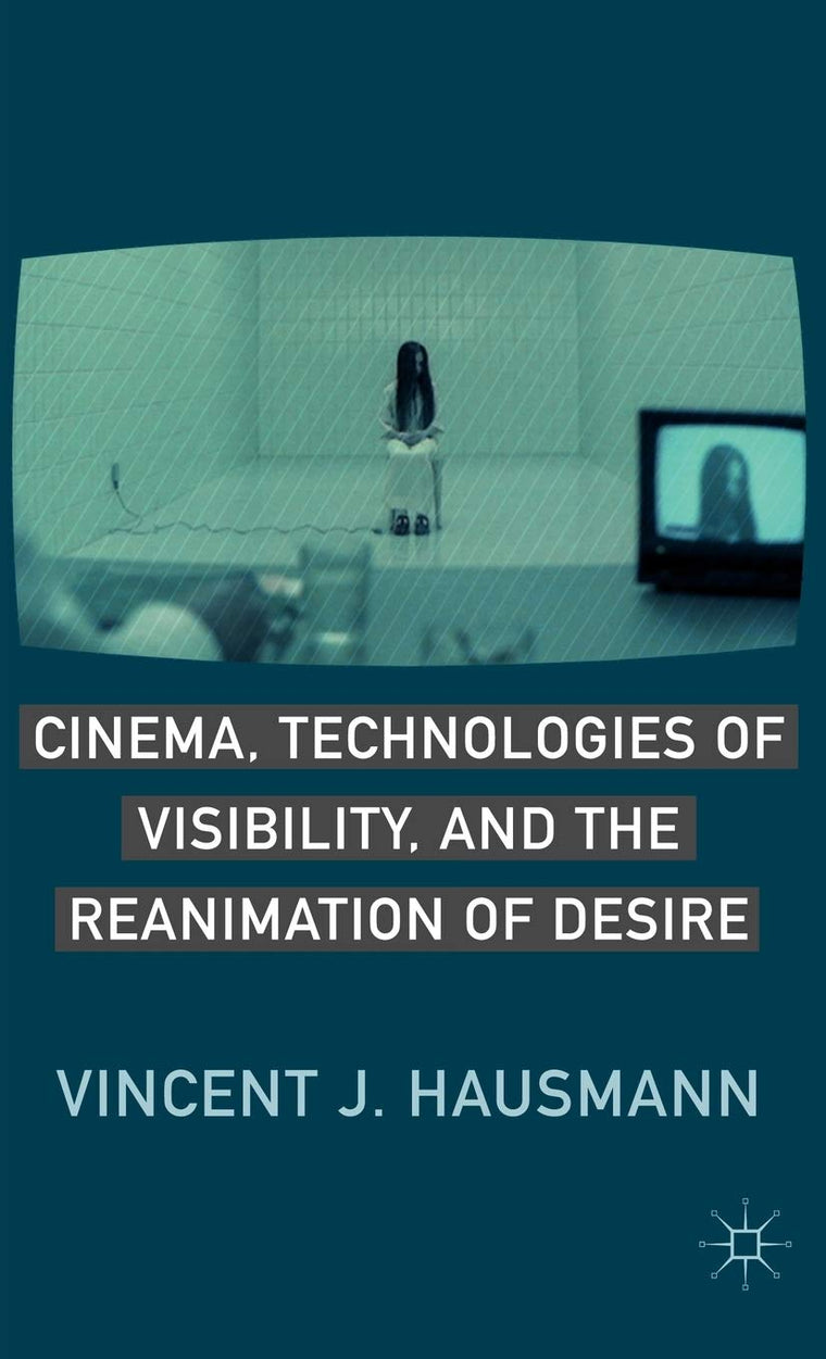 Cinema, Technologies of Visibility, and the Reanimation of Desire