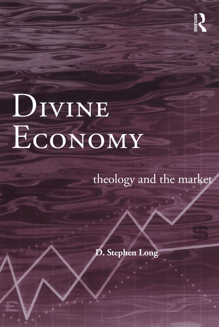 Divine Economy: Theology and the Market (Routledge Radical Orthodoxy)