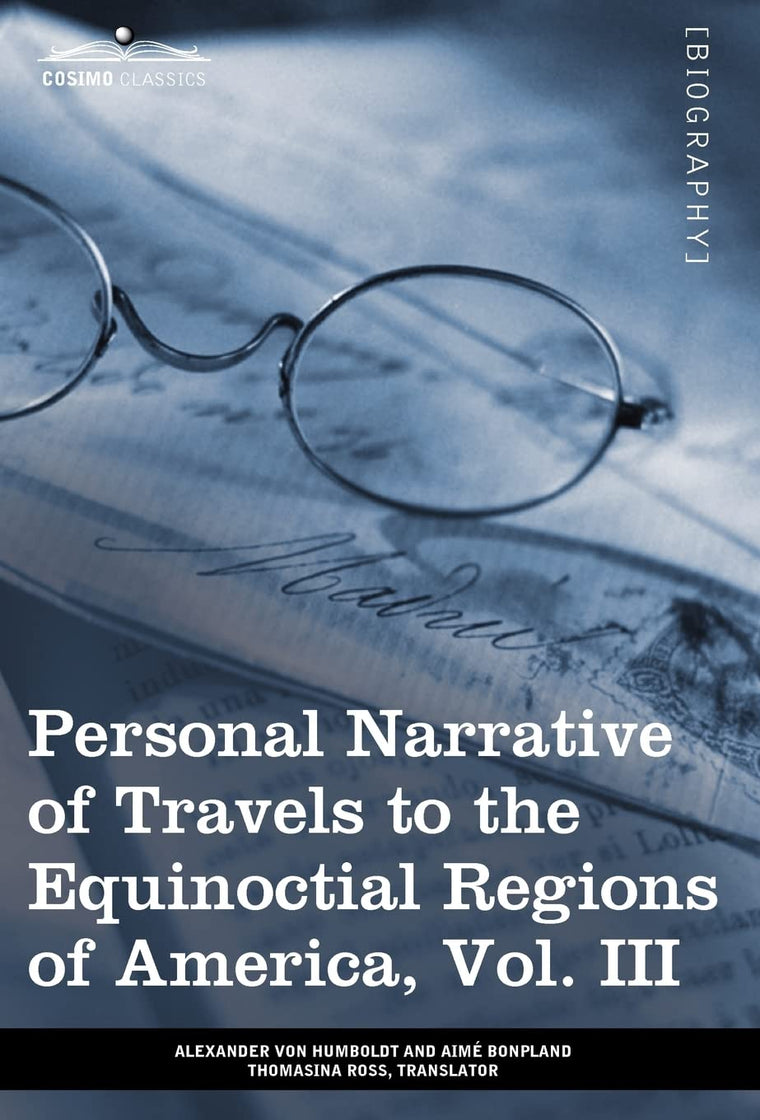 Personal Narrative of Travels to the Equinoctial Regions of America: During the Years 1799-1804 (3)