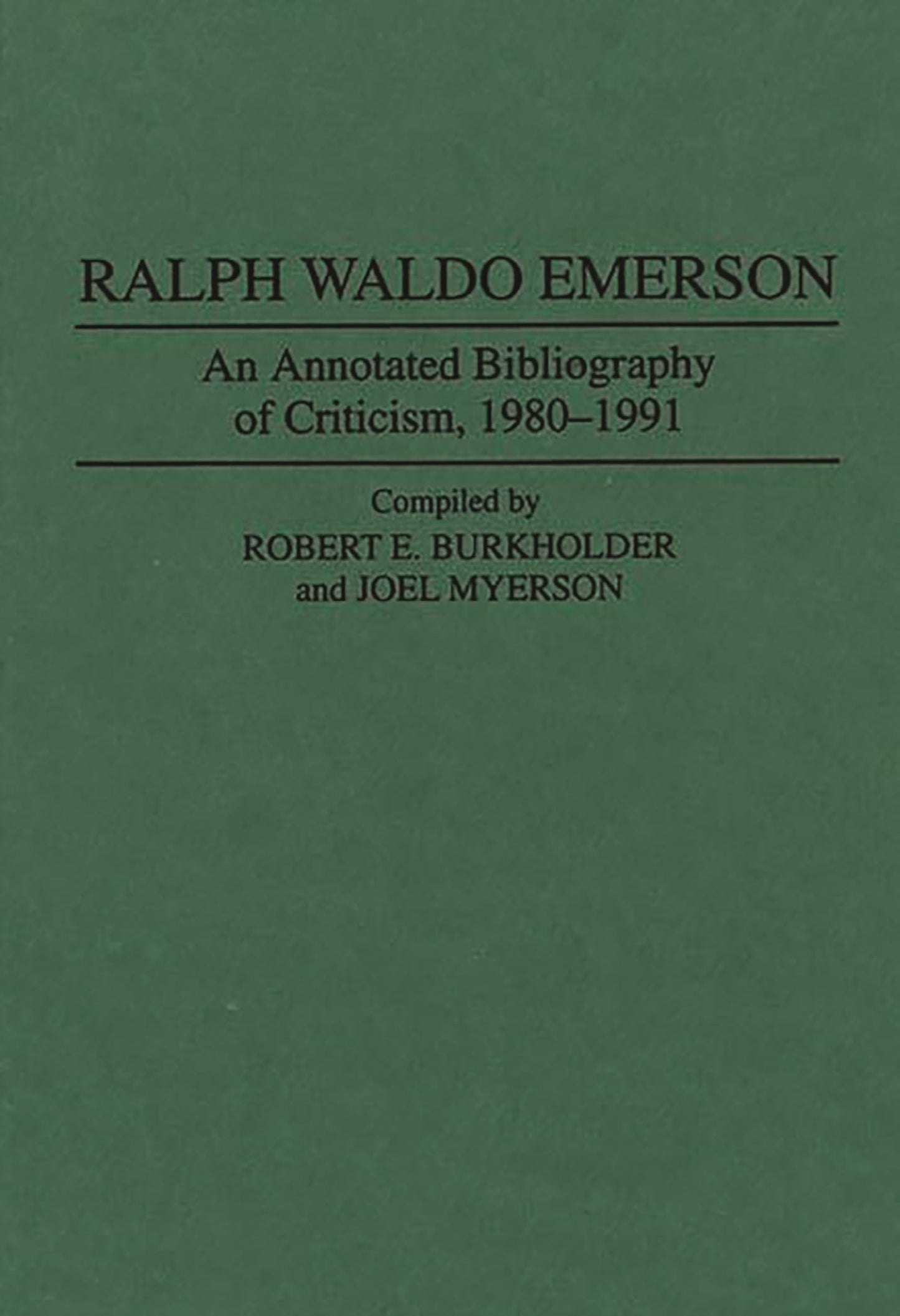 Ralph Waldo Emerson: An Annotated Bibliography of Criticism, 1980-1991 (Bibliographies and Indexes in American Literature)