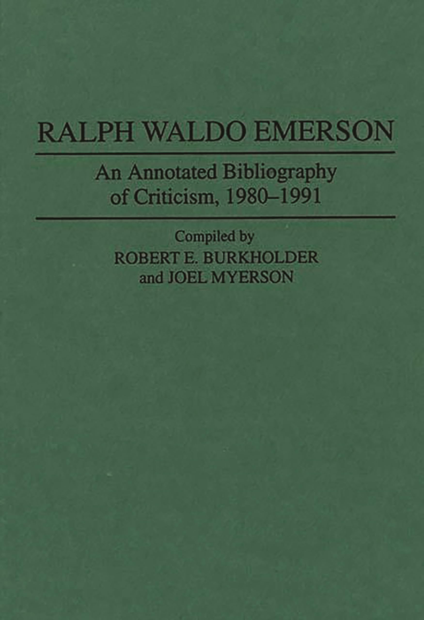 Ralph Waldo Emerson: An Annotated Bibliography of Criticism, 1980-1991 (Bibliographies and Indexes in American Literature)