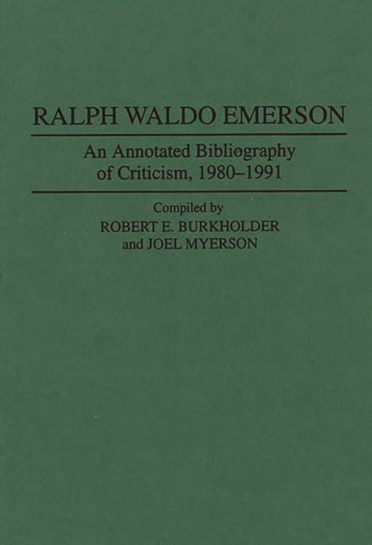 Ralph Waldo Emerson: An Annotated Bibliography of Criticism, 1980-1991 (Bibliographies and Indexes in American Literature)