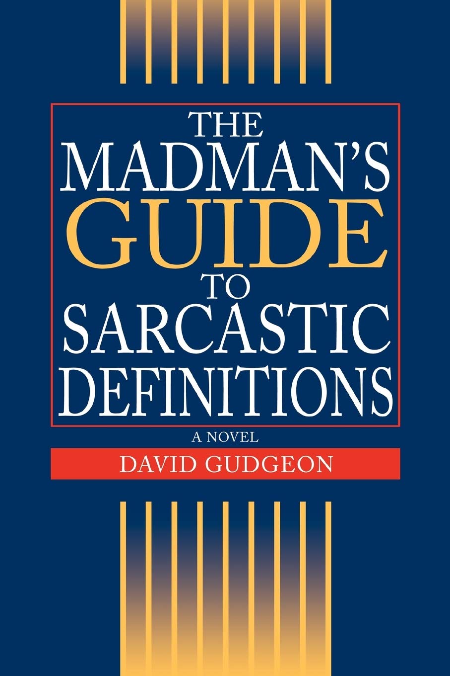 The Madman's Guide To Sarcastic Definitions