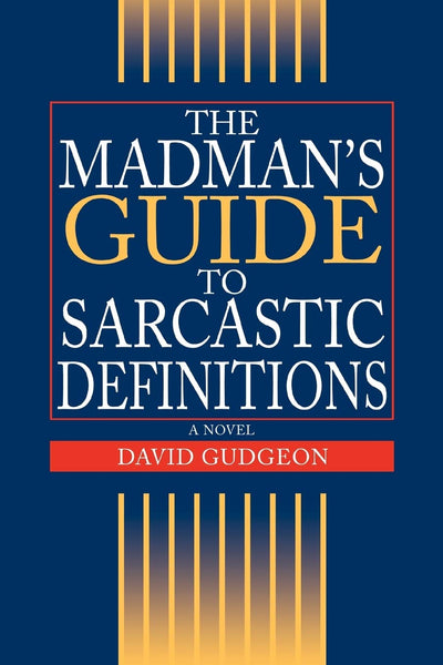 The Madman's Guide To Sarcastic Definitions