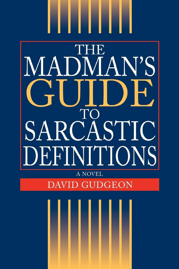The Madman's Guide To Sarcastic Definitions
