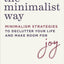 The Minimalist Way: Minimalism Strategies to Declutter Your Life and Make Room for Joy