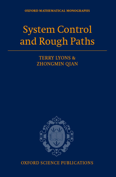 System Control and Rough Paths (Oxford Mathematical Monographs)