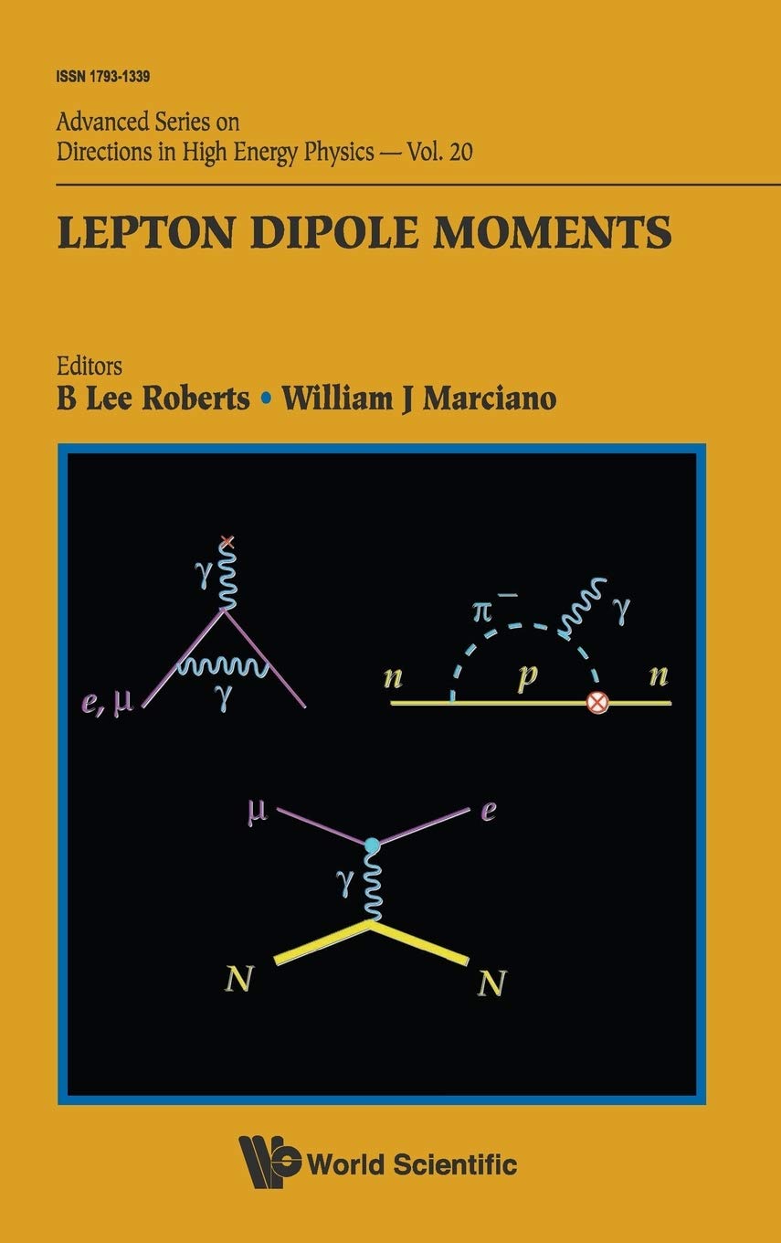 Lepton Dipole Moments (Advanced Series on Directions in High Energy Physics) Volume 20