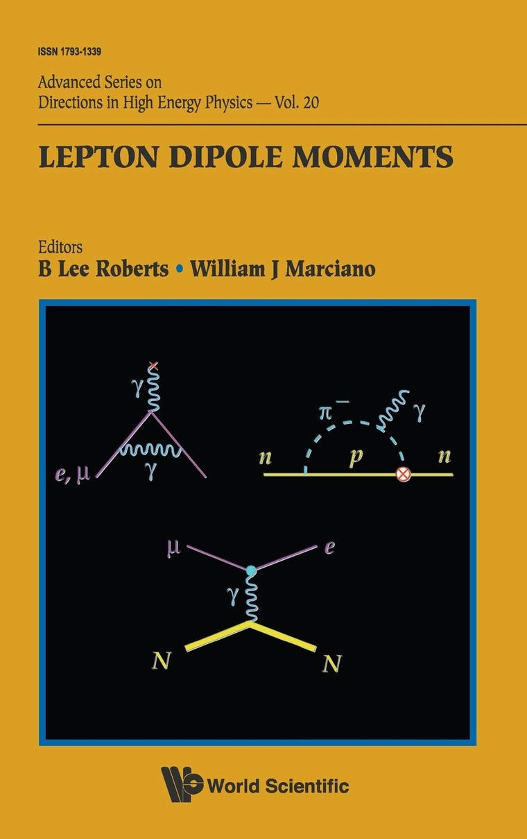 Lepton Dipole Moments (Advanced Series on Directions in High Energy Physics) Volume 20