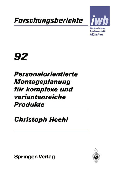 Personalorientierte Montageplanung fr komplexe und variantenreiche Produkte (iwb Forschungsberichte, 92) (German Edition)