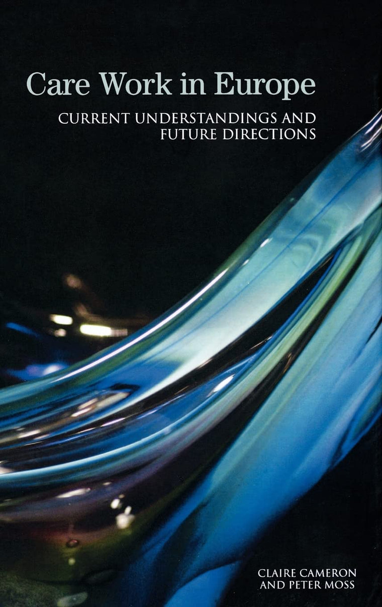 Care Work in Europe: Current Understandings and Future Directions