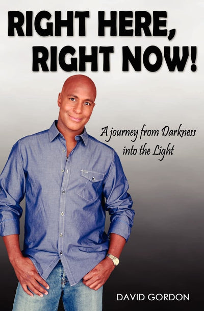 Right Here, Right Now!: A Journey from Darkness into the Light