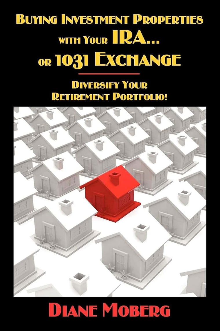 Buying Investment Properties with Your IRA...or 1031 Exchange Diversify Your Retirement Portfolio!