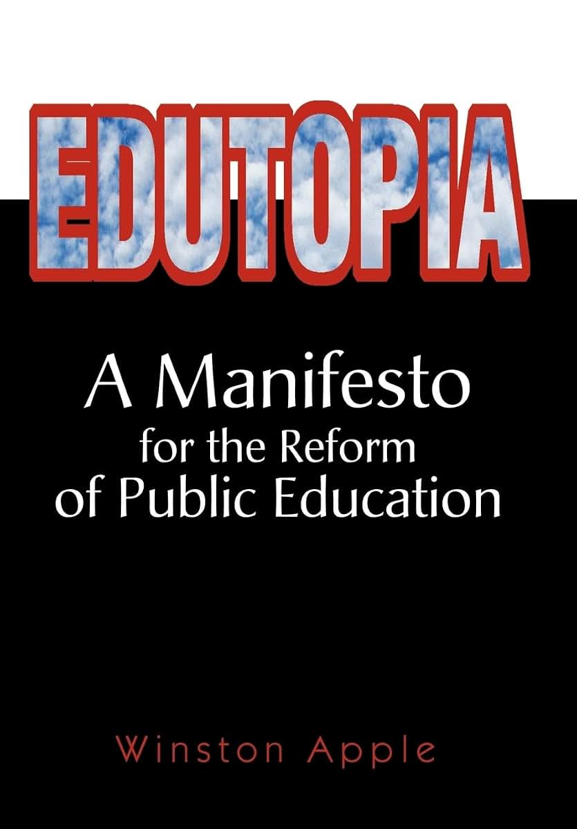 Edutopia: A Manifesto for the Reform of Public Education