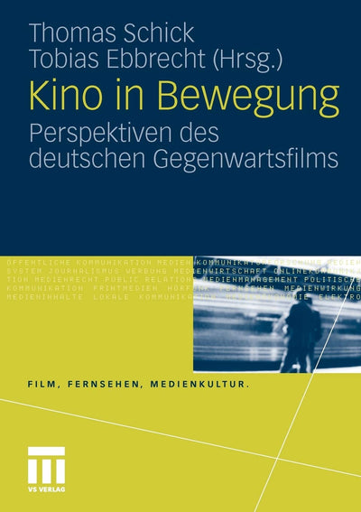Kino in Bewegung: Perspektiven des deutschen Gegenwartsfilms (Film, Fernsehen, Medienkultur) (German Edition)