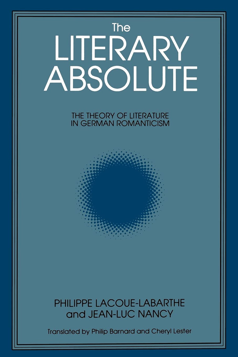The Literary Absolute: The Theory of Literature in German Romanticism (Suny Series in Judaica) (Suny Series : Intersections : Philosophy and Critical Theory)