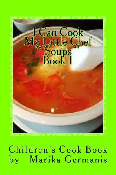 I Can Cook: " Soups" - 1 (Children's Cook Book Series)