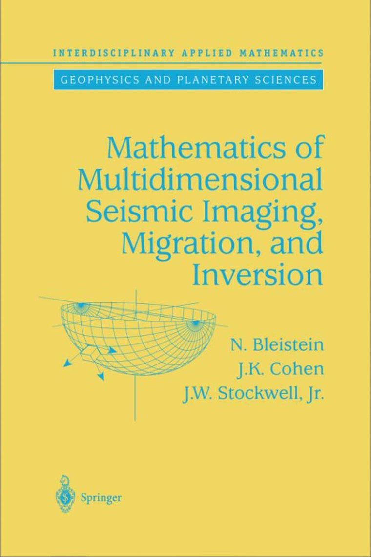 Mathematics of Multidimensional Seismic Imaging, Migration, and Inversion (Interdisciplinary Applied Mathematics, 13)