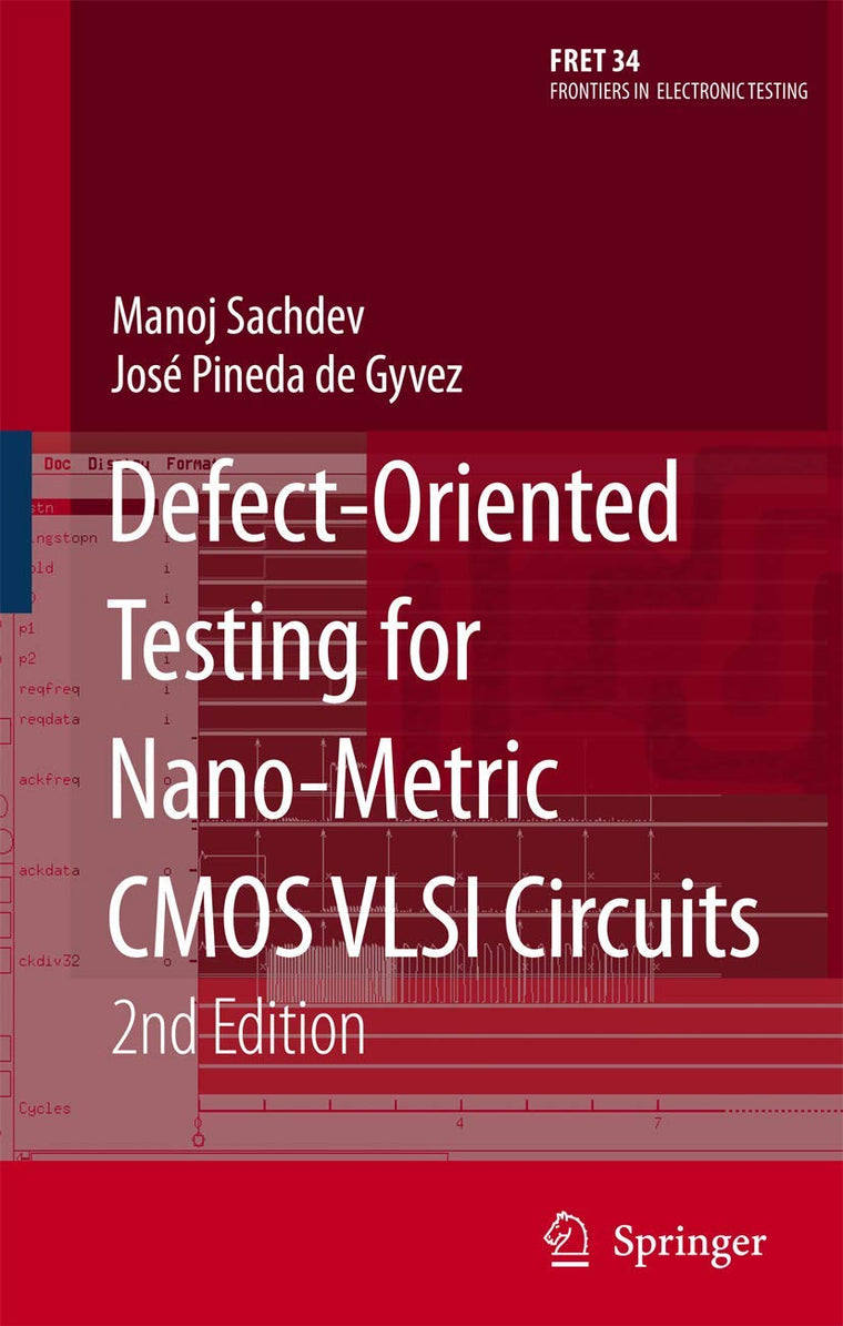 Defect-Oriented Testing for Nano-Metric CMOS VLSI Circuits (Frontiers in Electronic Testing, 34)