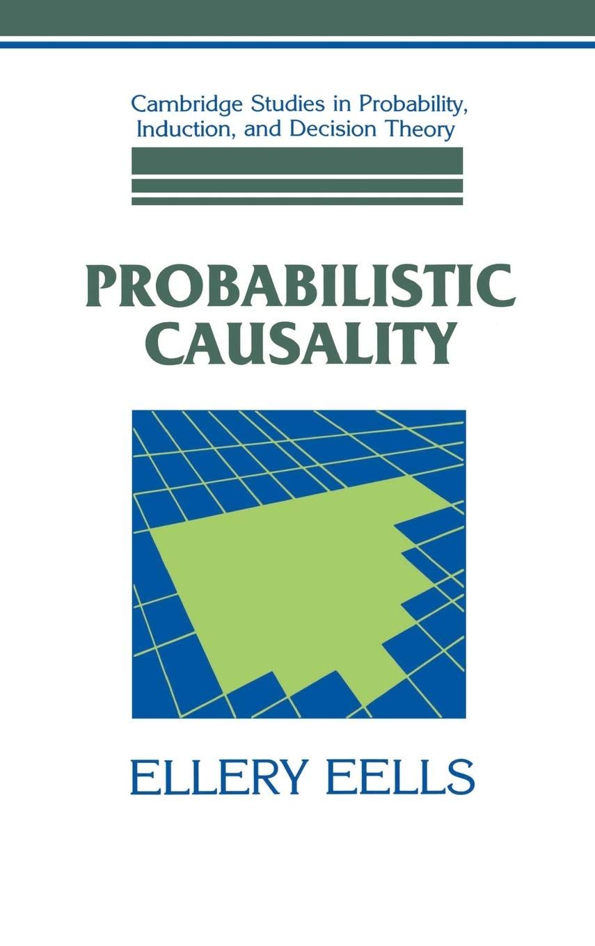 Probabilistic Causality (Cambridge Studies in Probability, Induction and Decision Theory)