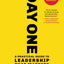This Is Day One: A Practical Guide to Leadership That Matters