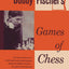 Bobby Fischer's Games of Chess