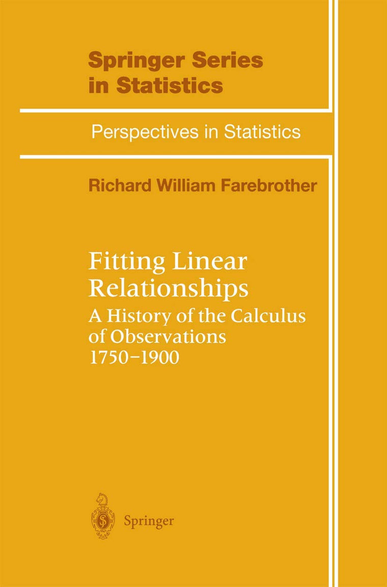 Fitting Linear Relationships: A History of the Calculus of Observations 1750-1900 (Springer Series in Statistics)