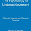 The Psychology of Underachievement: Differential Diagnosis and Differential Treatment (Wiley Series on Personality Processes)
