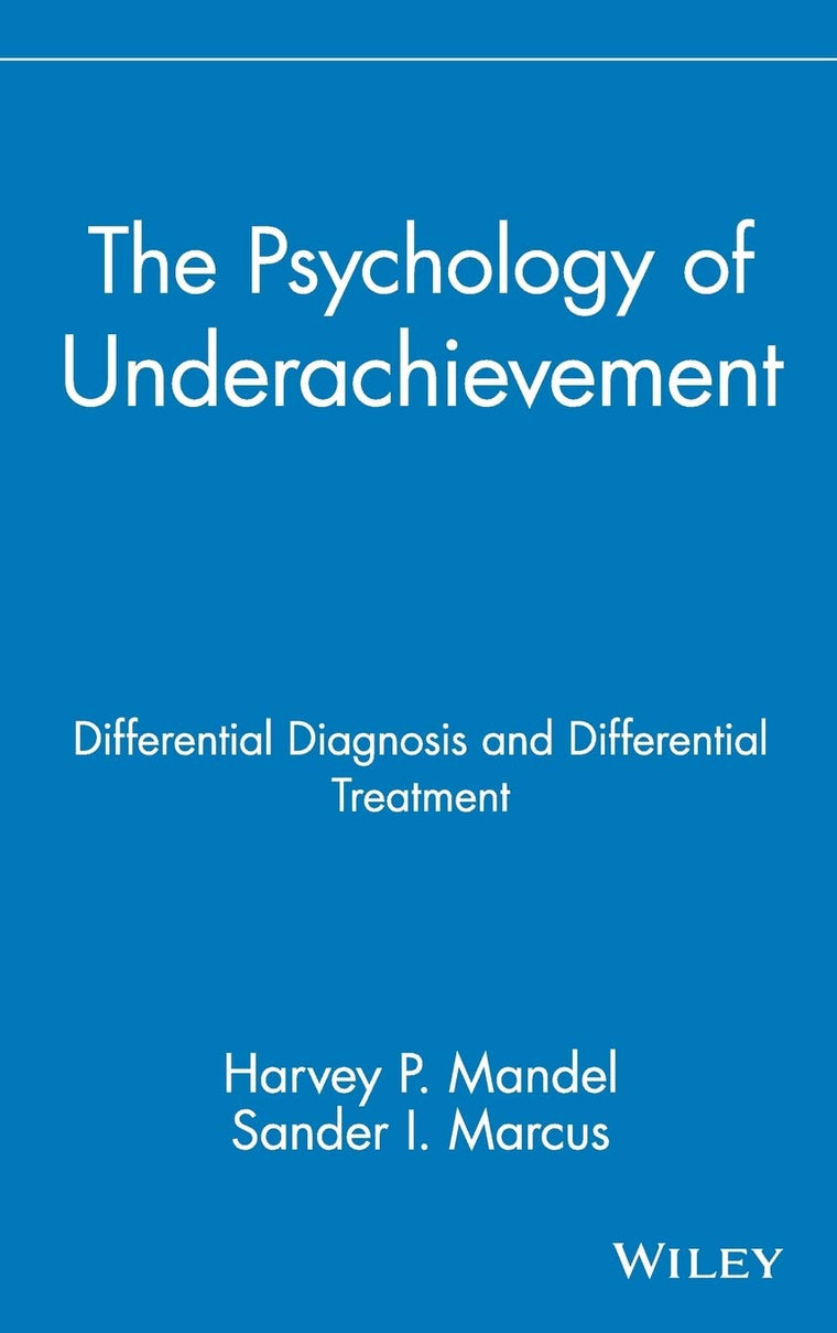 The Psychology of Underachievement: Differential Diagnosis and Differential Treatment (Wiley Series on Personality Processes)