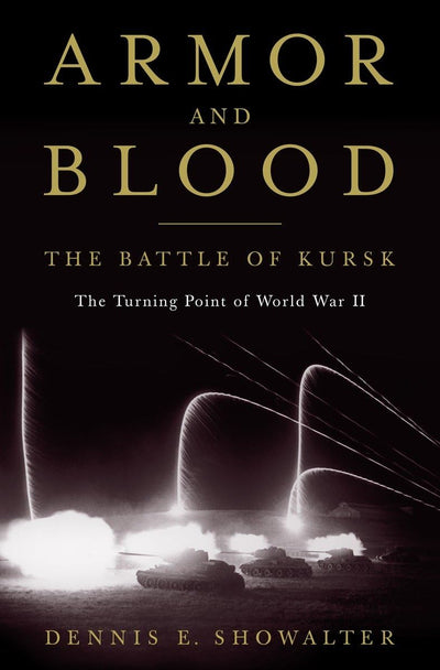 Armor and Blood: The Battle of Kursk, The Turning Point of World War II