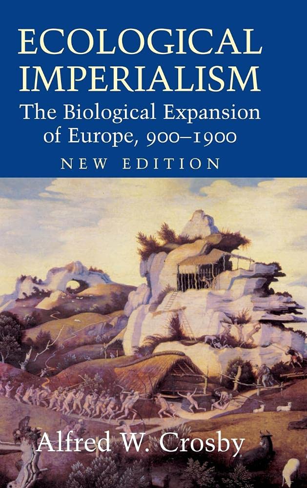 Ecological Imperialism: The Biological Expansion of Europe,