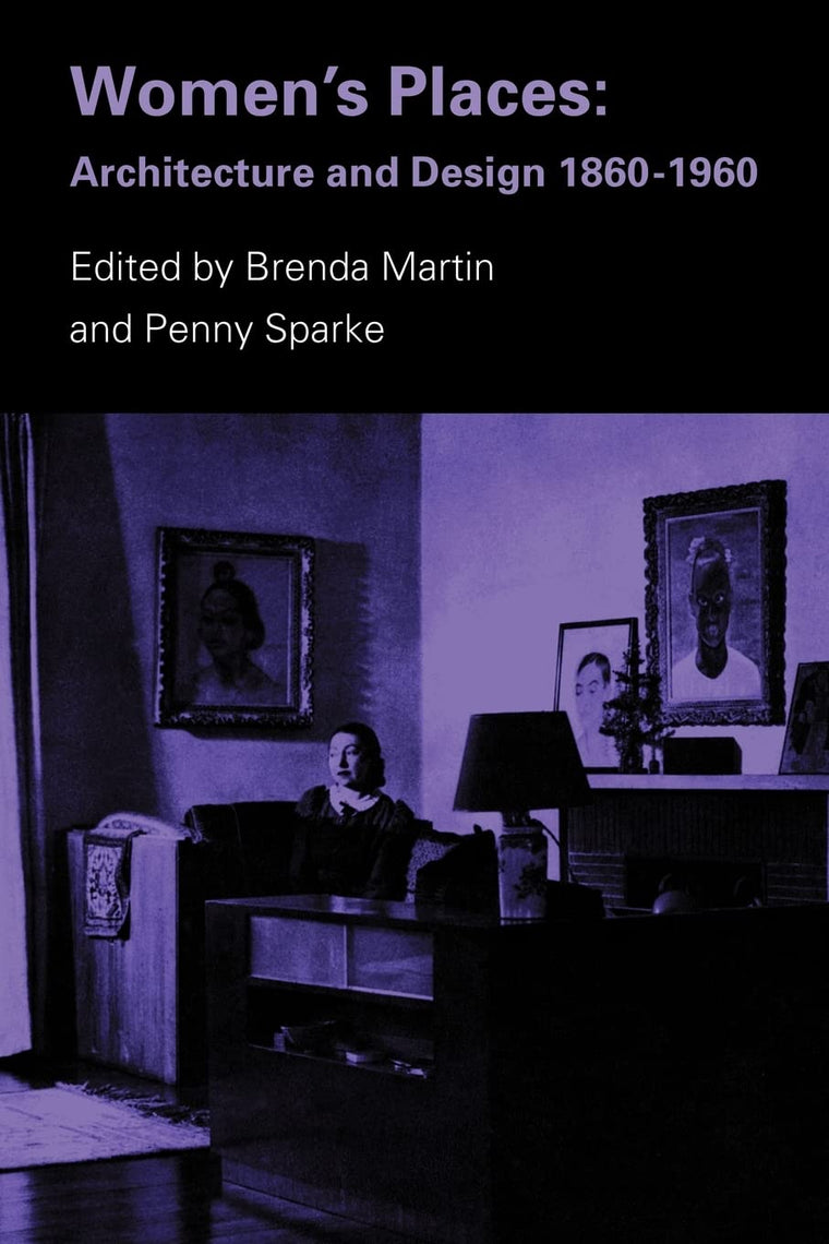 Women's Places: Architecture and Design, 1860-1960