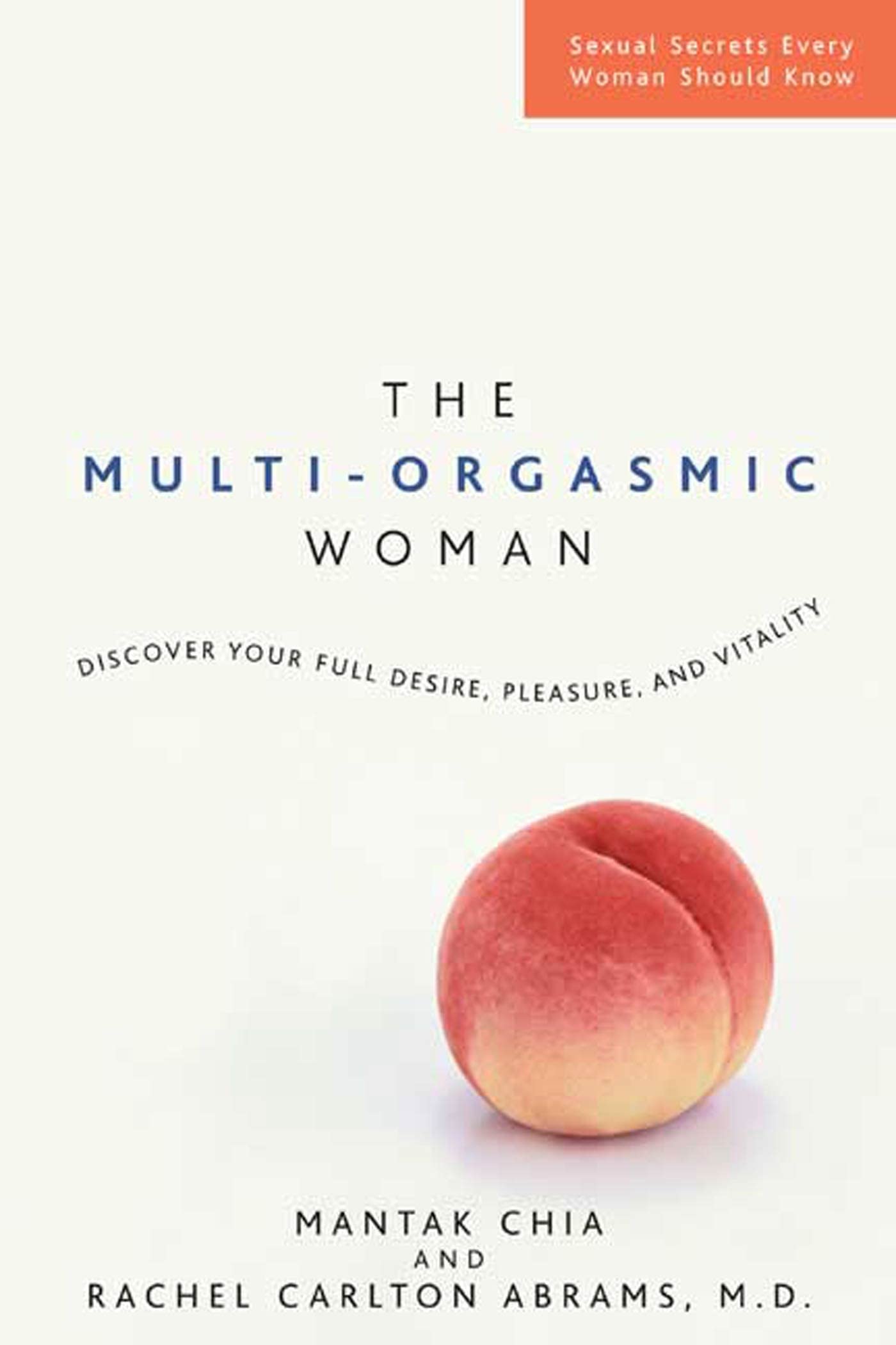 The Multi-Orgasmic Woman: Discover Your Full Desire, Pleasure