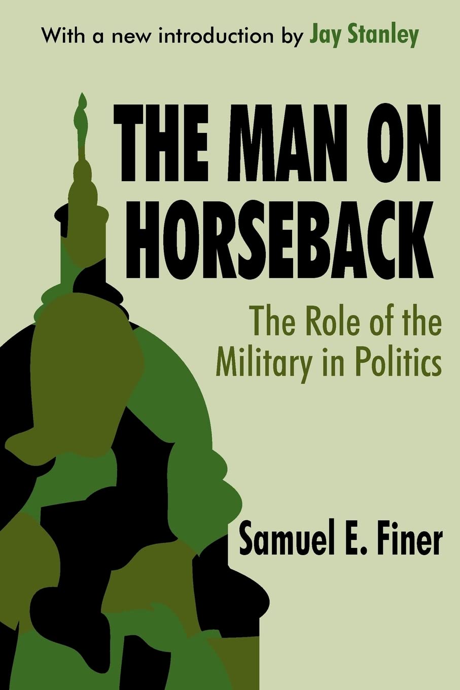 The Man on Horseback: The Role of the Military in Politics