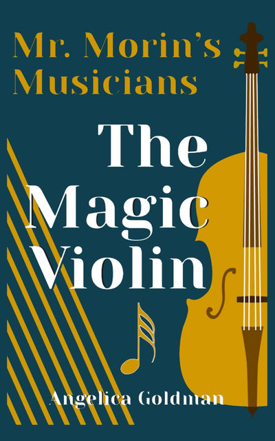 The Magic Violin (Mr. Morin's Musicians)