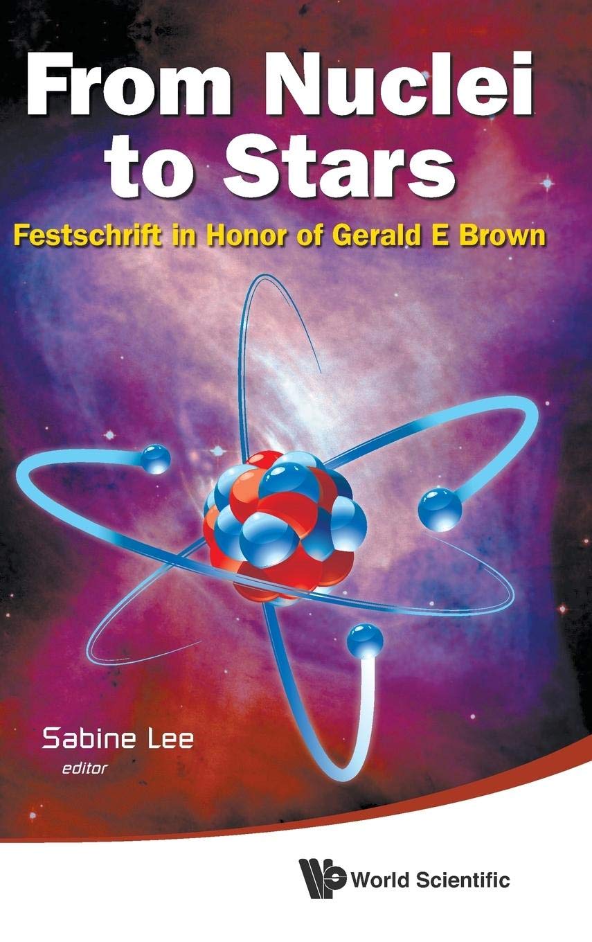 FROM NUCLEI TO STARS: FESTSCHRIFT IN HONOR OF GERALD E BROWN
