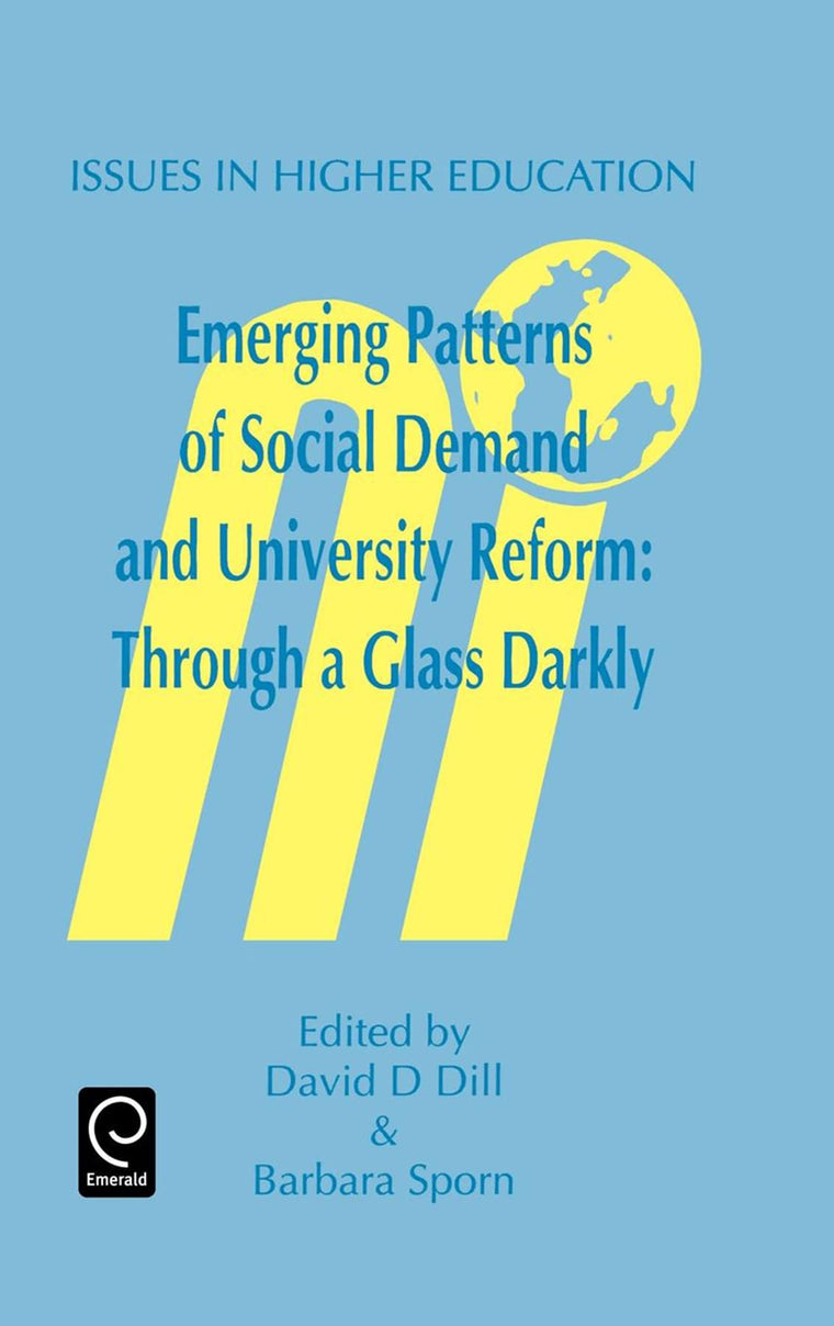 Emerging Patterns of Social Demand and University Reform: Through a Glass Darkly (Issues in Higher Education, 7)