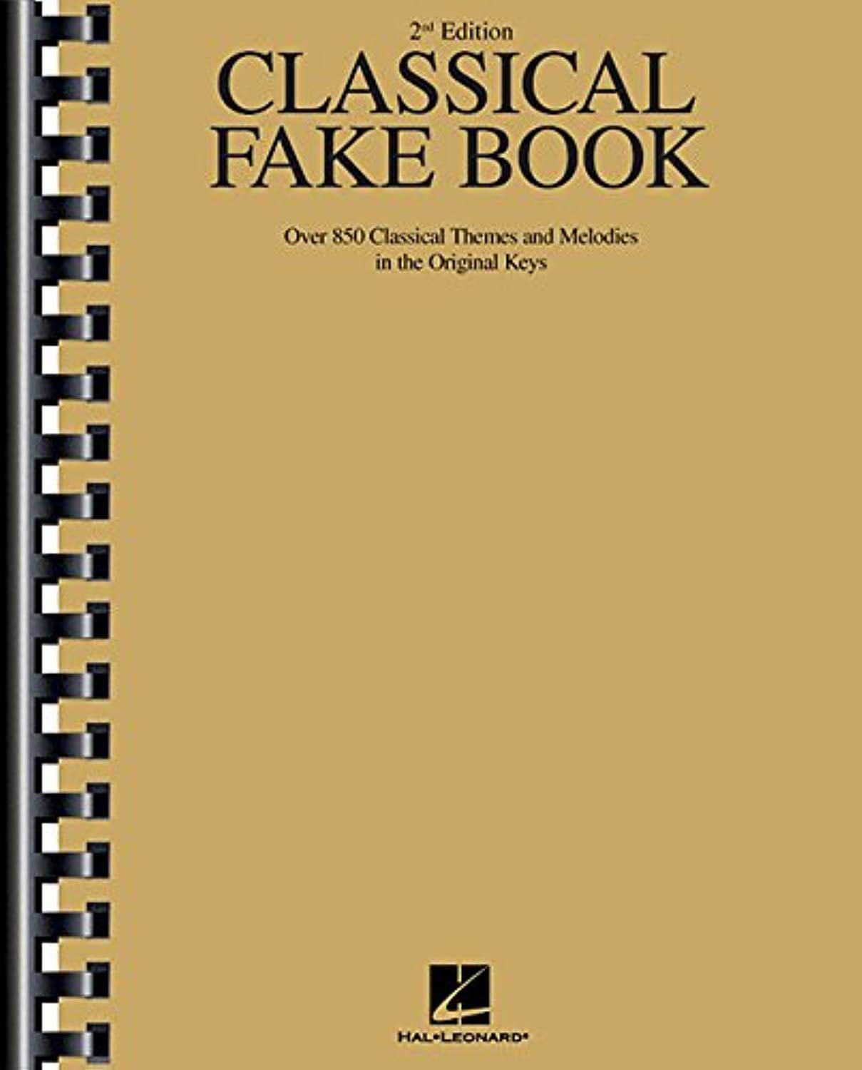 Classical Fake Book - 2nd Edition  850 Classical Themes and Melodies in Original Keys  Chords, Lyrics, and Lead Sheets for Piano, Guitar, and C Instruments  Sheet Music Collection