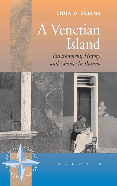A Venetian Island: Environment, History and Change in Burano (New Directions in Anthropology, 8)
