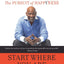 Start Where You Are: Life Lessons in Getting from Where You Are to Where You Want to Be