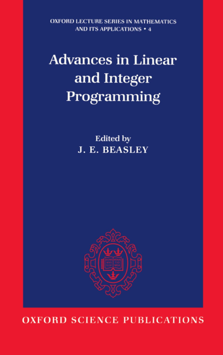 Advances in Linear and Integer Programming (Oxford Lecture Series in Mathematics and Its Applications)