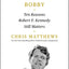 Lessons from Bobby: Ten Reasons Robert F. Kennedy Still Matters
