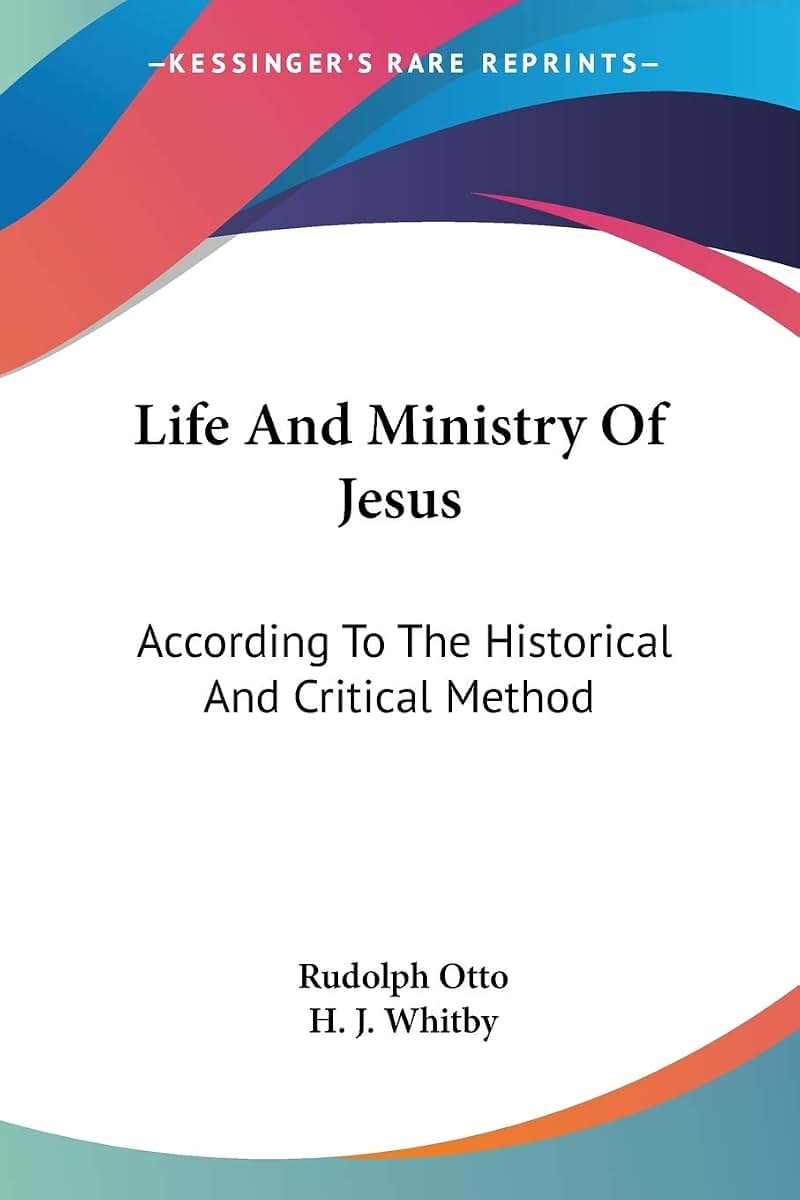 Life And Ministry Of Jesus: According To The Historical And Critical Method