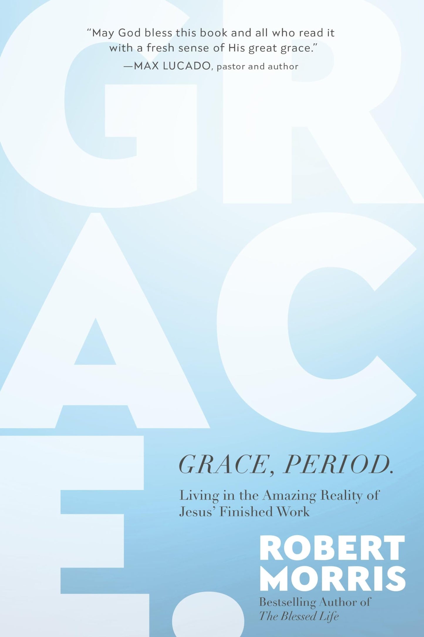 Grace, Period.: Living in the Amazing Reality of Jesus Finished Work