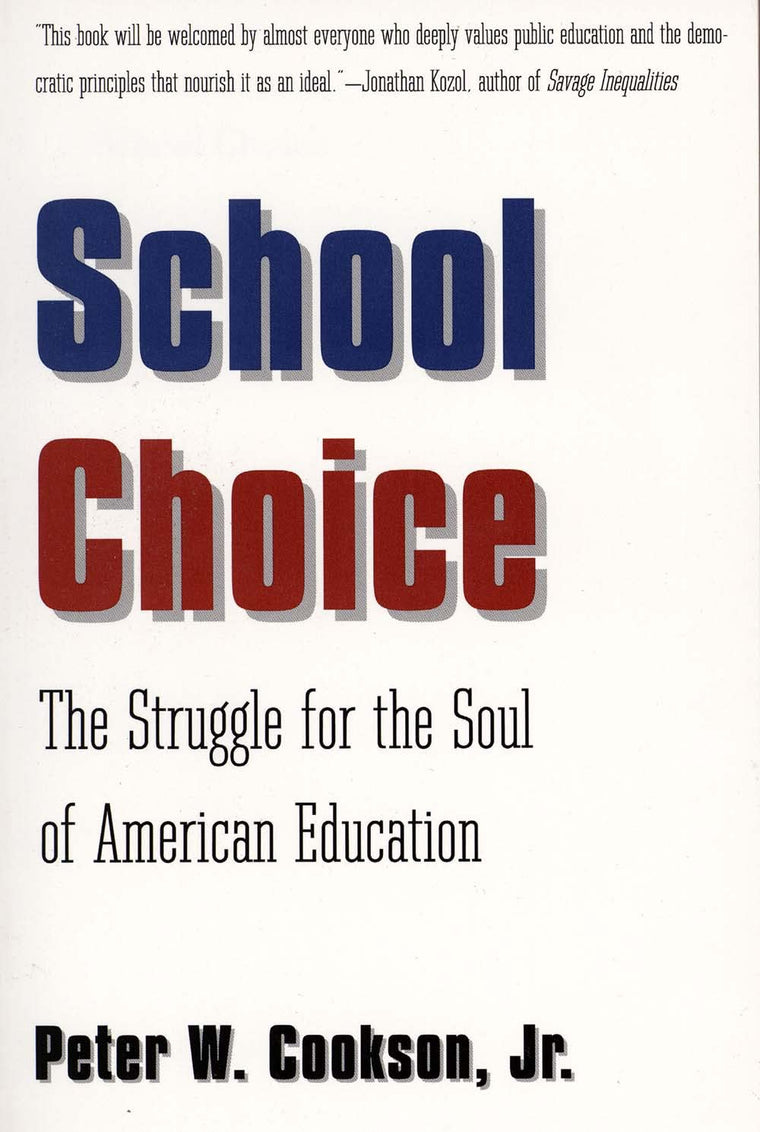 School Choice: The Struggle for the Soul of American Education