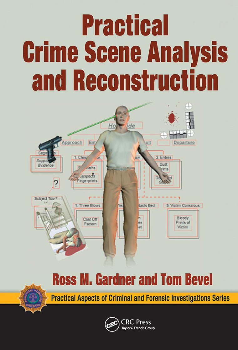 Practical Crime Scene Analysis and Reconstruction (Practical Aspects of Criminal and Forensic Investigations)