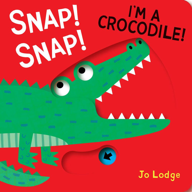 Snap! Snap! Im a Crocodile!: A Pull Tab Book (Little Hands Big Fun)