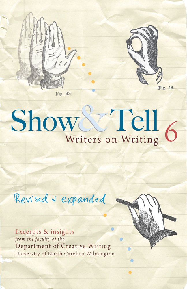 Show & Tell: Writers on Writing by Unc Creative Writing Dept