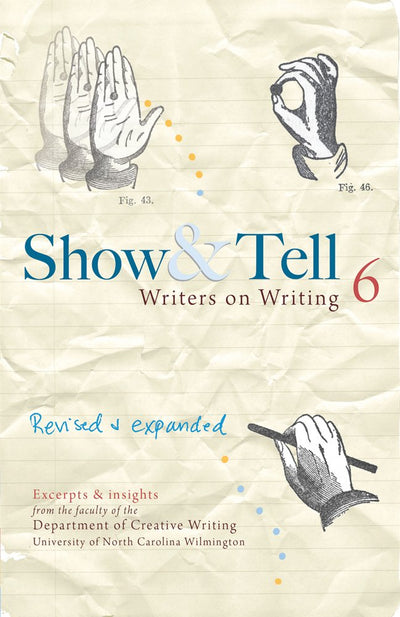 Show & Tell: Writers on Writing by Unc Creative Writing Dept